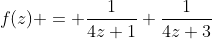 f(z) = \frac{1}{4z+1}+\frac{1}{4z+3}