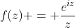 f(z) = \frac{e^{iz}}{z}