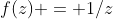 f(z) = 1/z