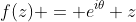 f(z) = e^{i\theta} z