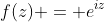 f(z) = e^{iz}