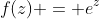 f(z) = e^z