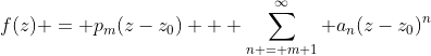 f(z) = p_m(z-z_0) + \sum_{n = m+1}^{\infty} a_n(z-z_0)^n