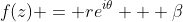 f(z) = re^{i\theta} + \beta