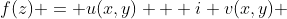 f(z) = u(x,y) + i v(x,y) 