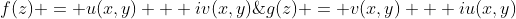 f(z) = u(x,y) + iv(x,y)\;and\;g(z) = v(x,y) + iu(x,y)