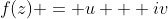 f(z) = u + iv