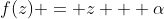 f(z) = z + \alpha