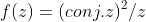 f(z)=(conj.z)^2/z