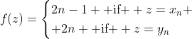 f(z)=\begin{cases}2n-1 \text{ if } z=x_n \\ 2n \text{ if } z=y_n\end{cases}