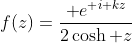 f(z)=\frac{\textrm e^{\textrm i kz}}{2\cosh z}