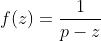 f(z)=\frac{1}{p-z}