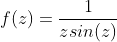 f(z)=\frac{1}{zsin(z)}