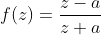 f(z)=\frac{z-a}{z+a}