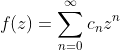 f(z)=\sum_{n=0}^{\infty}c_nz^n