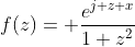 f(z)= \frac{e^{j z x}}{1+z^{2}}
