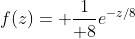 f(z)= {1\over 8}e^{-z/8}