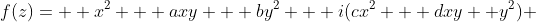 f(z)=  x^2 + axy + by^2 + i(cx^2 + dxy +y^2) 