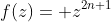 f(z)= z^{2n+1}