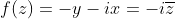 f(z)=-y-ix=-i\overline{z}