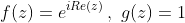 f(z)=e^{iRe(z)}\,,\,\,g(z)=1
