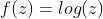 f(z)=log(z)