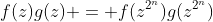 f(z)g(z) = f(z^{2^n})g(z^{2^n})