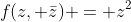 f(z, \bar{z}) = z^2