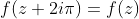 f(z+2i\pi)=f(z)
