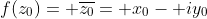 f(z_0)= \overline{z_0}= x_0- iy_0