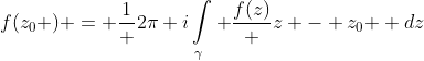 f(z_0 ) = \frac{1} {{2\pi i}}\int\limits_\gamma {\frac{{f(z)}} {{z - z_0 }}} dz