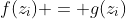 f(z_i) = g(z_i)