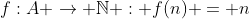 f:A \to \mathbb{N} : f(n) = n