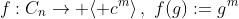 f:C_n\rightarrow \langle c^m\rangle\,,\,\,f(g):=g^m