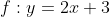 f:y=2x+3~\implies~f^{-1}:x=2y+3