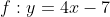 f:y=4x-7