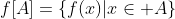 f[A]=\{f(x)|x\in A\}