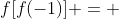 f[f(-1)] = 