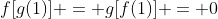 f[g(1)] = g[f(1)] = 0