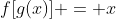 f[g(x)] = x
