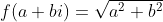f\!\left(a+bi\right)=\sqrt{a^2+b^2}