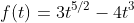 f\!\left(t\right)=3t^{5/2}-4t^3