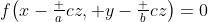 f\!\left(x-\tfrac acz, y-\tfrac bcz\right)=0