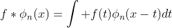 f\ast\phi_n(x)=\int f(t)\phi_n(x-t)dt