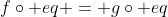 f\circ eq = g\circ eq
