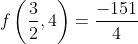 f\left(\frac{3}{2},4\right)=\frac{-151}{4}