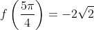 f\left(\frac{5\pi}{4}\right)=-2\sqrt{2}