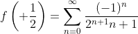 f\left( \frac{1}{2}\right)=\sum_{n=0}^{\infty}\frac{(-1)^n}{2^{n+1}n+1}