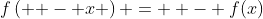 f\left( { - x} \right) =  - f(x)