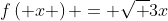 f\left( x \right) = \sqrt {3x}